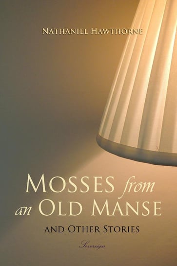 Mosses from an Old Manse and Other Stories - ebook epub Nathaniel Hawthorne