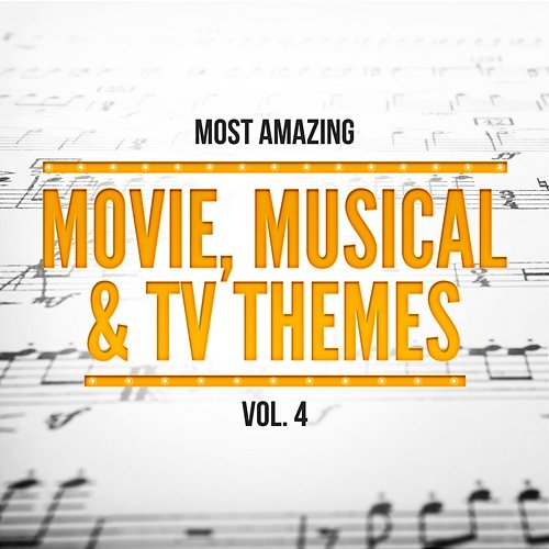 Most Amazing Movie, Musical & TV Themes, Vol. 4 Orlando Pops Orchestra & 101 Strings Orchestra