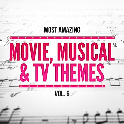 Most Amazing Movie, Musical & TV Themes, Vol.6 101 Strings Orchestra & Orlando Pops Orchestra