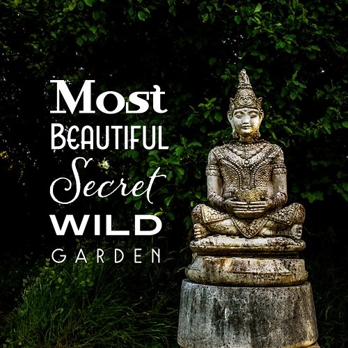 Most Beautiful Secret Wild Garden Garden of Zen Music