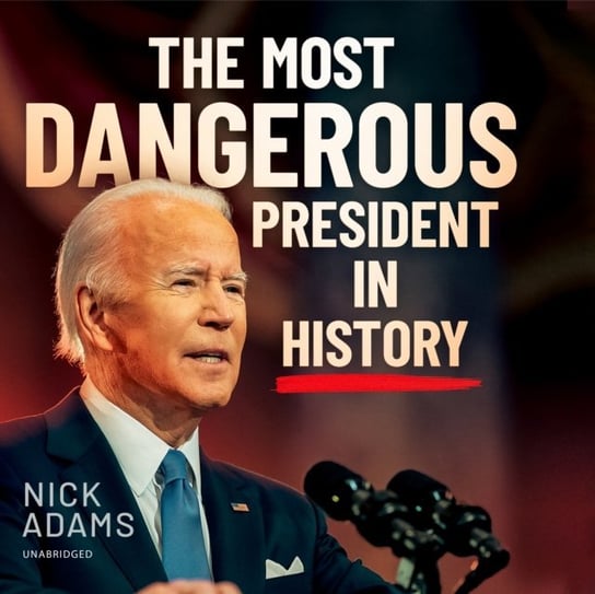 Most Dangerous President in History Nick Adams