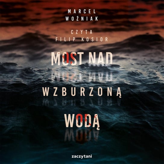 Most nad wzburzoną wodą - audiobook Woźniak Marcel