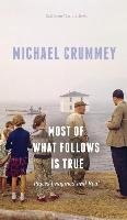 Most of What Follows is True Crummey Michael
