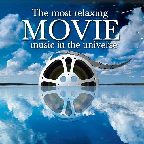 Most Relaxing MOVIE Music in the Universe Various Artists