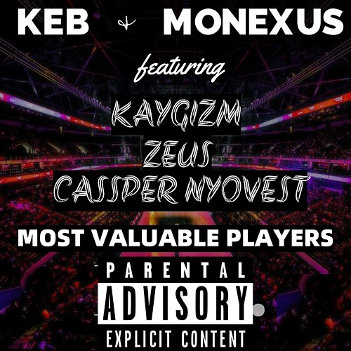 Most Valuable Players ( ) KEB Monexus feat. Cassper Nyovest, Kaygizm, Zeus
