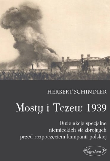 Mosty i Tczew 1939 Schindler Herbert