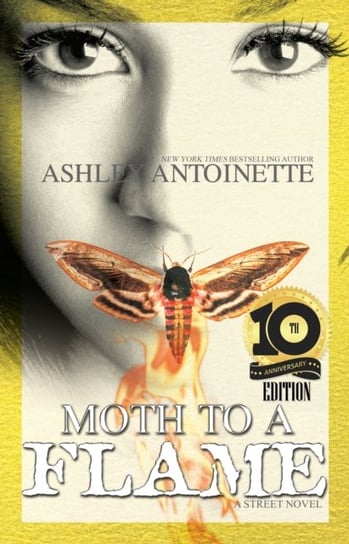 Moth To A Flame: Tenth Anniversary Edition Antoinette Ashley