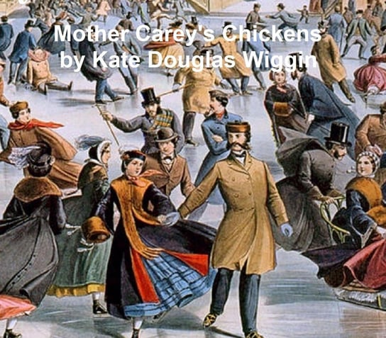 Mother Carey's Chickens Wiggin Kate Douglas