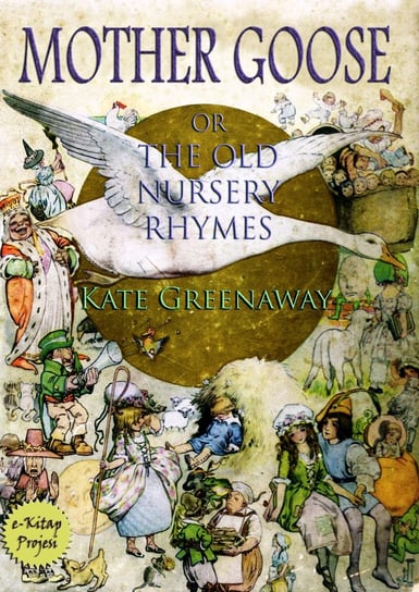 Mother Goose or the Old Nursery Rhymes Kate Greenaway