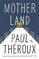 Mother Land Theroux Paul