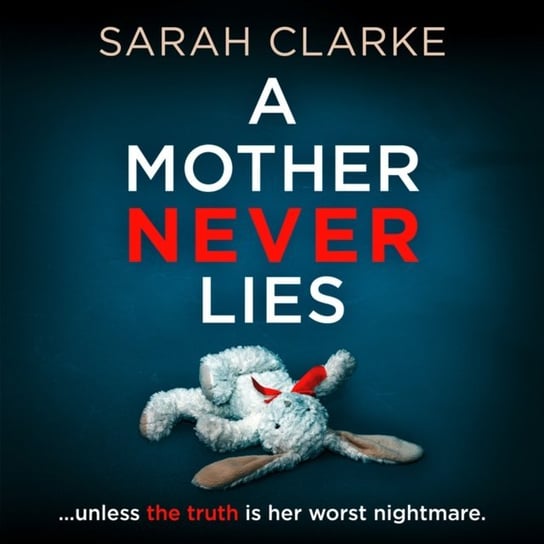 Mother Never Lies Clarke Sarah
