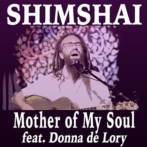 Mother of My Soul Shimshai feat. Donna De Lory