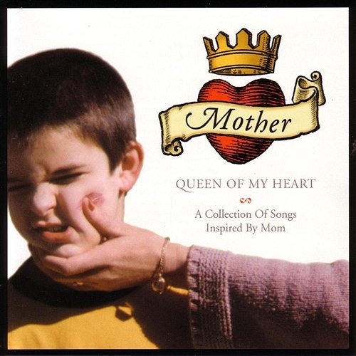 Mother, Queen Of My Heart: A Collection Of Songs Inspired By Mom Various Artists