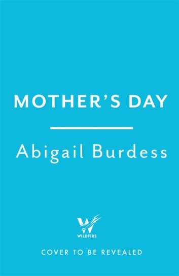 Mother's Day: Discover a mother like no other in this compulsive, page-turning thriller Headline Publishing Group