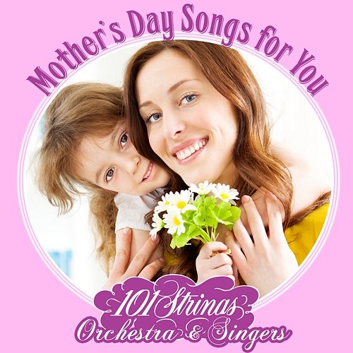 Mother's Day Songs for You 101 Strings Orchestra
