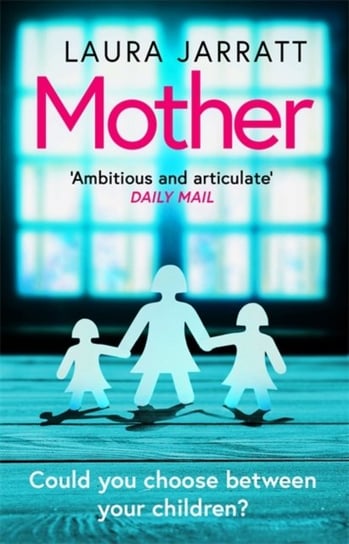 Mother: The most chilling, unputdownable page-turner of the year Laura Jarratt