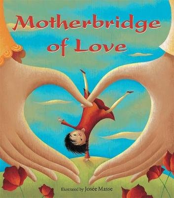 Motherbridge of Love Josee Masse