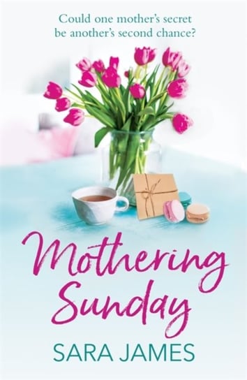 Mothering Sunday: The perfect comfort read for Mothers Day 2021 Sara James