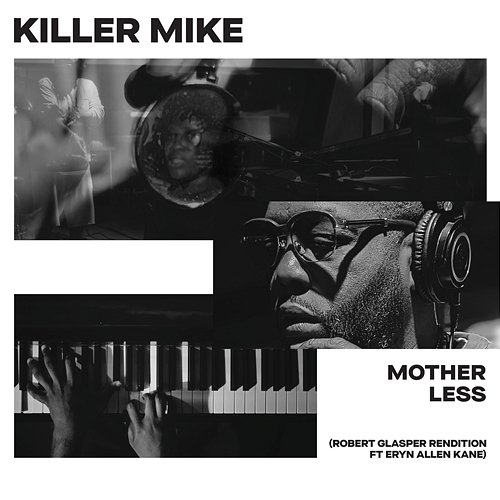 MOTHERLESS Killer Mike feat. Eryn Allen Kane, Robert Glasper