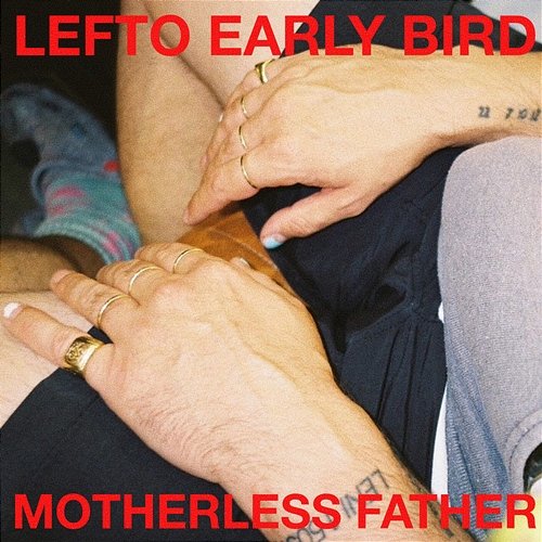 Motherless Father Lefto Early Bird