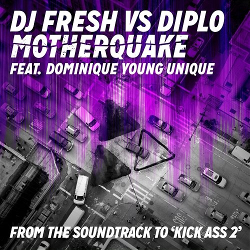 Motherquake (DJ Fresh vs. Diplo) DJ Fresh & Diplo feat. Dominique Young Unique