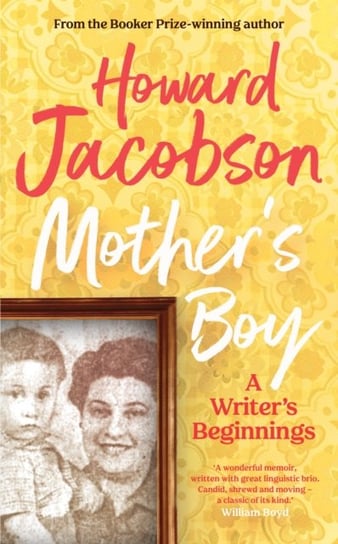 Mothers Boy: A Writers Beginnings Jacobson Howard