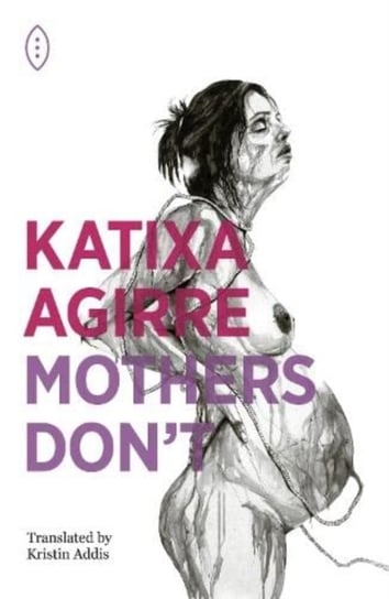 Mothers Don't Katixa Agirre