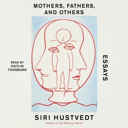 Mothers, Fathers, and Others Hustvedt Siri