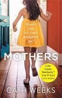 Mothers: The Gripping and Suspenseful New Drama for Fans of Big Little Lies Weeks Cath
