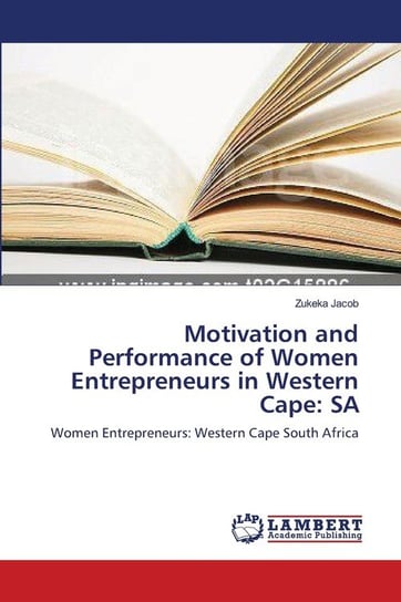 Motivation and Performance of Women Entrepreneurs in Western Cape Jacob Zukeka