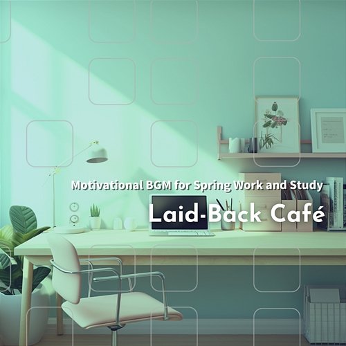 Motivational Bgm for Spring Work and Study Laid-Back Café