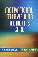 Motivational Interviewing in Diabetes Care Steinberg Marc P., Miller William R.