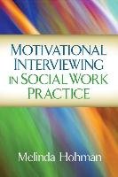 Motivational Interviewing in Social Work Practice Hohman Melinda
