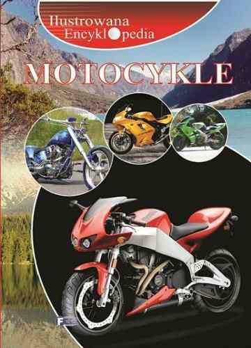 Motocykle - Ilustrowana Encyklopedia Opracowanie zbiorowe