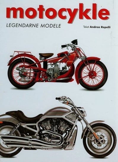Motocykle. Legendarne modele Rapelli Andrea