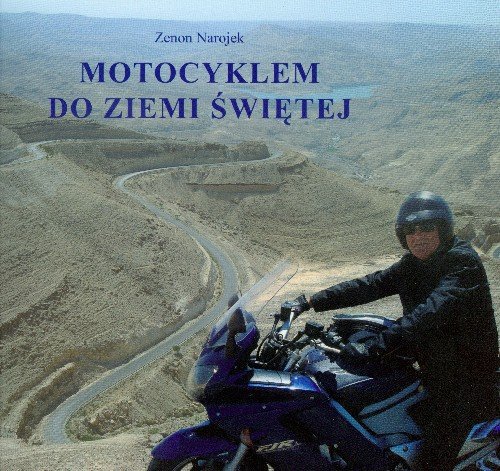 Motocyklem do Ziemi Świętej Narojek Zenon