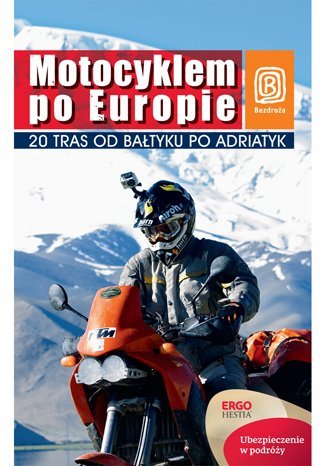 Motocyklem po Europie. 20 tras od Bałtyku po Adriatyk Głaz Paweł, Głaz Tamara