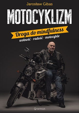 Motocyklizm. Droga do mindfulness Gibas Jarosław