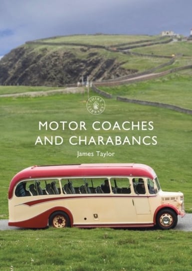 Motor Coaches and Charabancs Taylor James