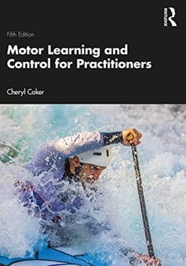 Motor Learning and Control for Practitioners Opracowanie zbiorowe