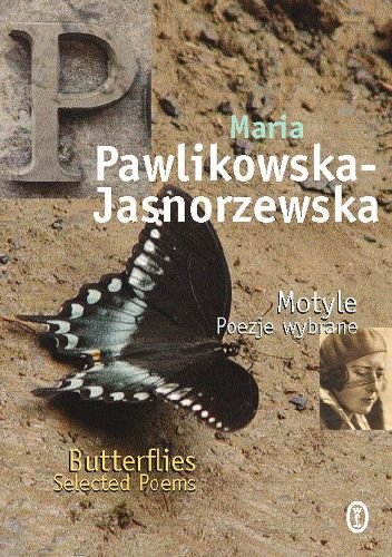 Motyle. Poezje wybrane / Butterflies. Selected poems Pawlikowska-Jasnorzewska Maria