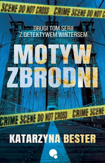Motyw zbrodni. Seria z detektywem Wintersem. Tom 2 Bester Katarzyna