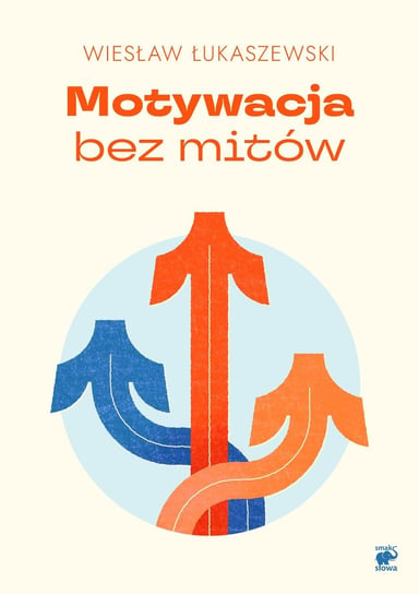 Motywacja bez mitów Wiesław Łukaszewski
