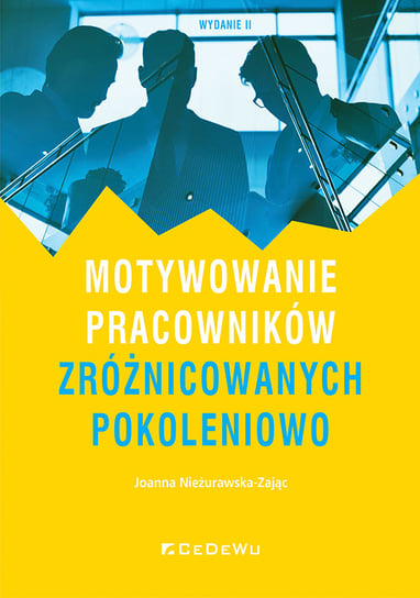 Motywowanie pracowników zróżnicowanych pokoleniowo Joanna Nieżurawska-Zając