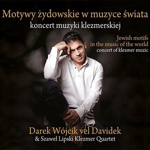 Motywy Żydowskie w muzyce świata Dariusz Wójcik z zespołem Szaweł Lipski Klezmer Quartet