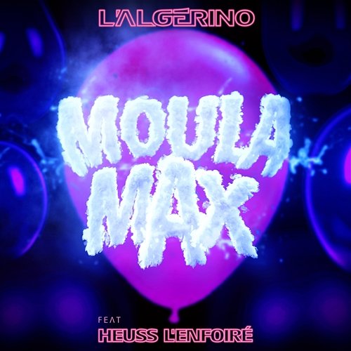 Moula max L'Algerino, Heuss L’enfoiré