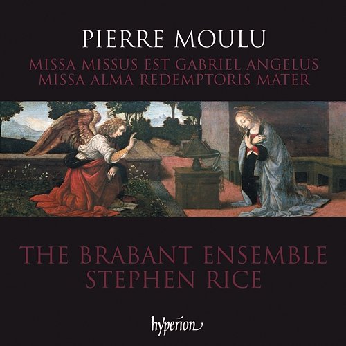 Moulu: Missa Alma redemptoris & Missus est Gabriel The Brabant Ensemble, Stephen Rice