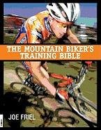 Mountain Biker's Training Bible Friel Joe