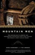 Mountain Men: A History of the Remarkable Climbers and Determined Eccentrics Who First Scaled the World's Most Famous Peaks Conefrey Mick, Jordan Tim
