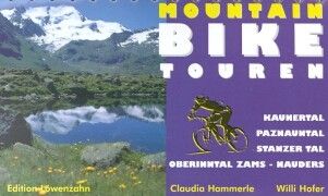 Mountainbike Touren Kaunertal, Paznauntal, Stanzer Tal, Oberinntal Zams, Nauders Hofer Willi, Hammerle Claudia